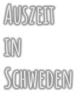 Auszeit  in  Schweden