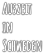 Auszeit  in  Schweden